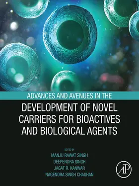 Singh / Kanwar / Chauhan | Advances and Avenues in the Development of Novel Carriers for Bioactives and Biological Agents | E-Book | sack.de