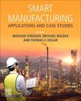 Soroush / Baldea / Edgar |  Smart Manufacturing: Applications and Case Studies | Buch |  Sack Fachmedien