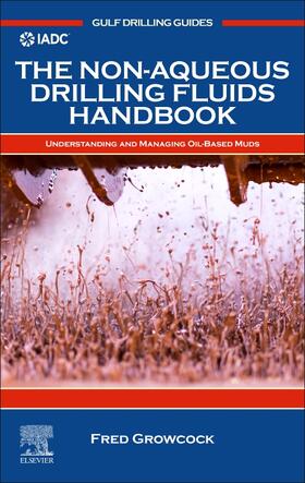 Growcock | The Non-Aqueous Drilling Fluids Handbook: Understanding and Managing Oil-Based Muds | Buch | 978-0-12-820198-5 | sack.de