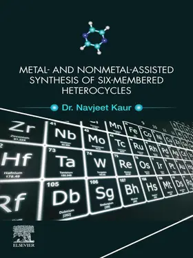 Kaur BSc / Kaur | Metal and Nonmetal Assisted Synthesis of Six-Membered Heterocycles | E-Book | sack.de