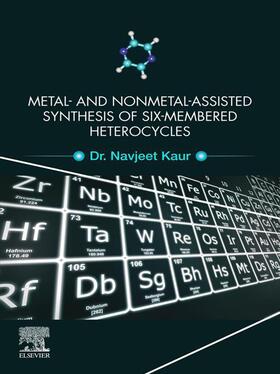 Kaur | Metal and Nonmetal Assisted Synthesis of Six-Membered Heterocycles | E-Book | sack.de