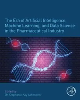 Ashenden | The Era of Artificial Intelligence, Machine Learning, and Data Science in the Pharmaceutical Industry | E-Book | sack.de