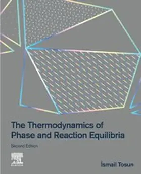 Tosun | The Thermodynamics of Phase and Reaction Equilibria | E-Book | www.sack.de