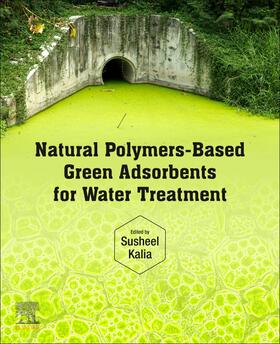 Kalia | Natural Polymers-Based Green Adsorbents for Water Treatment | Buch | 978-0-12-820541-9 | sack.de