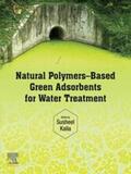 Kalia |  Natural Polymers-Based Green Adsorbents for Water Treatment | eBook | Sack Fachmedien