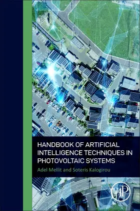 Mellit / Kalogirou | Handbook of Artificial Intelligence Techniques in Photovoltaic Systems | Buch | 978-0-12-820641-6 | sack.de