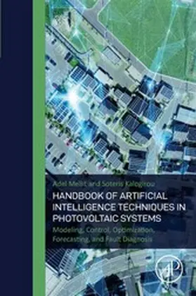 Mellit / Kalogirou | Handbook of Artificial Intelligence Techniques in Photovoltaic Systems | E-Book | sack.de