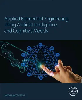Garza Ulloa | Applied Biomedical Engineering Using Artificial Intelligence and Cognitive Models | Buch | 978-0-12-820718-5 | sack.de