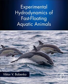 Vitaliiovych / Babenko | Experimental Hydrodynamics of Fast-Floating Aquatic Animals | Buch | 978-0-12-821025-3 | sack.de