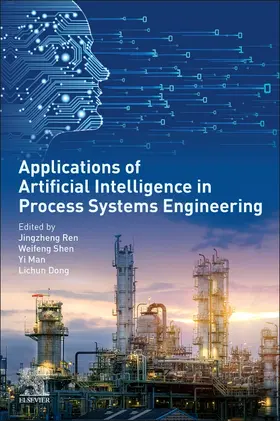 Ren / Shen / Man |  Applications of Artificial Intelligence in Process Systems Engineering | Buch |  Sack Fachmedien