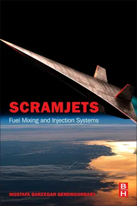 Barzegar Gerdroodbary | Scramjets: Fuel Mixing and Injection Systems | Buch | 978-0-12-821138-0 | sack.de