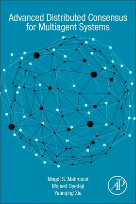 Mahmoud / Oyedeji / Xia | Advanced Distributed Consensus for Multiagent Systems | Buch | 978-0-12-821186-1 | sack.de