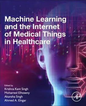 Singh / Elhoseny / Elngar | Machine Learning and the Internet of Medical Things in Healthcare | Buch | 978-0-12-821229-5 | sack.de