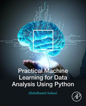 Subasi | Practical Machine Learning for Data Analysis Using Python | Buch | 978-0-12-821379-7 | sack.de