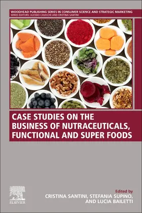 Santini / Supino / Bailetti | Case Studies on the Business of Nutraceuticals, Functional and Super Foods | Buch | 978-0-12-821408-4 | sack.de