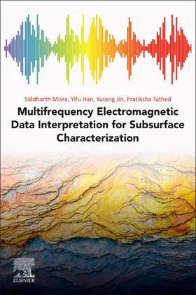 Tathed / Misra / Han |  Multifrequency Electromagnetic Data Interpretation for Subsurface Characterization | Buch |  Sack Fachmedien