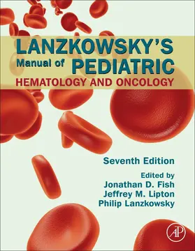 Fish / Lipton / Lanzkowsky | Lanzkowsky's Manual of Pediatric Hematology and Oncology | Buch | 978-0-12-821671-2 | sack.de
