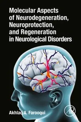 Farooqui |  Molecular Aspects of Neurodegeneration, Neuroprotection, and Regeneration in Neurological Disorders | eBook | Sack Fachmedien