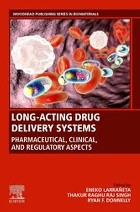 Larrañeta / Raghu Raj Singh / Donnelly | Long-Acting Drug Delivery Systems: Pharmaceutical, Clinical, and Regulatory Aspects | E-Book | sack.de