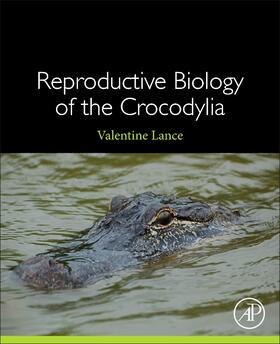 Lance | Reproductive Biology of the Crocodylia | Buch | 978-0-12-821801-3 | sack.de