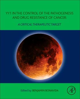 Bonavida | Yy1 in the Control of the Pathogenesis and Drug Resistance of Cancer | Buch | 978-0-12-821909-6 | sack.de