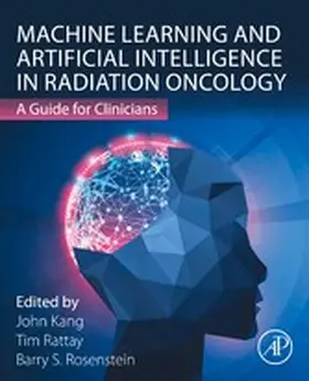 Rosenstein / Rattay / Kang | Machine Learning and Artificial Intelligence in Radiation Oncology | E-Book | sack.de