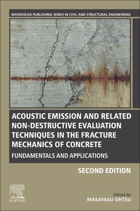 Ohtsu | Acoustic Emission and Related Non-Destructive Evaluation Techniques in the Fracture Mechanics of Concrete: Fundamentals and Applications | Buch | 978-0-12-822136-5 | sack.de