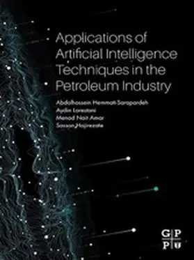 Hemmati-Sarapardeh / Larestani / Menad |  Applications of Artificial Intelligence Techniques in the Petroleum Industry | eBook | Sack Fachmedien