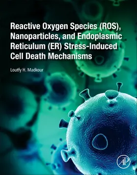 Madkour | Reactive Oxygen Species (Ros), Nanoparticles, and Endoplasmic Reticulum (Er) Stress-Induced Cell Death Mechanisms | Buch | 978-0-12-822481-6 | www.sack.de
