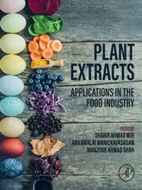 Mir / Manickavasagan / Shah | Plant Extracts: Applications in the Food Industry | E-Book | www.sack.de