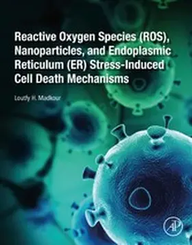 Madkour |  Reactive Oxygen Species (ROS), Nanoparticles, and Endoplasmic Reticulum (ER) Stress-Induced Cell Death Mechanisms | eBook | Sack Fachmedien