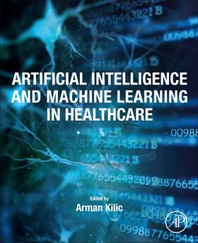 Kilic | Artificial Intelligence and Machine Learning in Healthcare | Buch | 978-0-12-822518-9 | sack.de