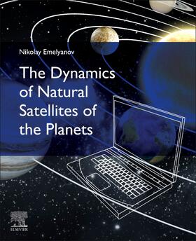 Emelyanov | The Dynamics of Natural Satellites of the Planets | Buch | 978-0-12-822704-6 | sack.de