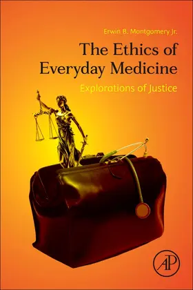 Montgomery |  The Ethics of Everyday Medicine: Explorations of Justice | Buch |  Sack Fachmedien