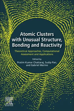 Chattaraj / Pan / Merino |  Atomic Clusters with Unusual Structure, Bonding and Reactivity | Buch |  Sack Fachmedien