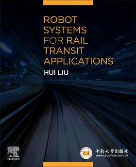 Liu |  Robot Systems for Rail Transit Applications | Buch |  Sack Fachmedien