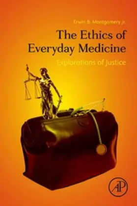 Montgomery Jr. MD | The Ethics of Everyday Medicine | E-Book | www.sack.de