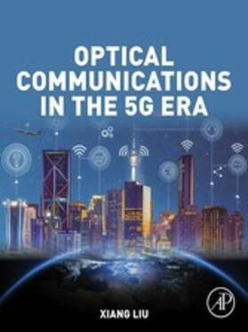 Liu | Optical Communications in the 5G Era | E-Book | sack.de