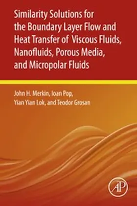 Merkin / Pop / Lok | Similarity Solutions for the Boundary Layer Flow and Heat Transfer of Viscous Fluids, Nanofluids, Porous Media, and Micropolar Fluids | E-Book | sack.de
