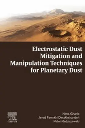 Gharib / Farrokhi Derakhshandeh / Radziszewski | Electrostatic Dust Mitigation and Manipulation Techniques for Planetary Dust | E-Book | sack.de
