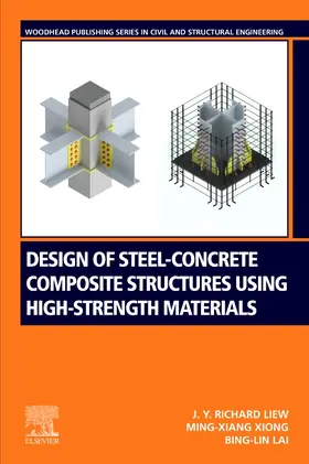 Richard Liew / Xiong / Lai |  Design of Steel-Concrete Composite Structures Using High-Strength Materials | Buch |  Sack Fachmedien