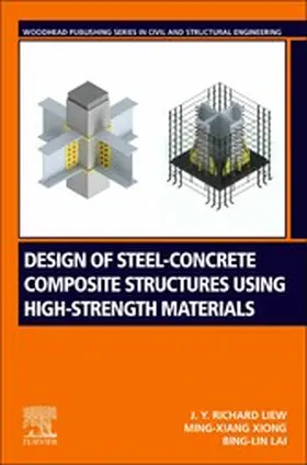 Richard Liew / Xiong / Lai | Design of Steel-Concrete Composite Structures Using High-Strength Materials | E-Book | www.sack.de