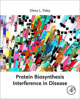 Paley | Protein Biosynthesis Interference in Disease | Buch | 978-0-12-823485-3 | sack.de