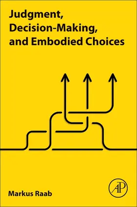 Raab |  Judgment, Decision-Making, and Embodied Choices | Buch |  Sack Fachmedien