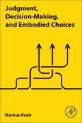 Raab |  Judgment, Decision-Making, and Embodied Choices | Buch |  Sack Fachmedien