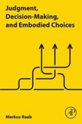 Raab |  Judgment, Decision-Making, and Embodied Choices | eBook | Sack Fachmedien