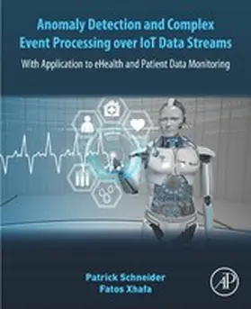 Schneider / Xhafa | Anomaly Detection and Complex Event Processing Over IoT Data Streams | E-Book | www.sack.de