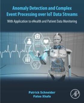 Schneider / Xhafa |  Anomaly Detection and Complex Event Processing Over IoT Data Streams | eBook | Sack Fachmedien