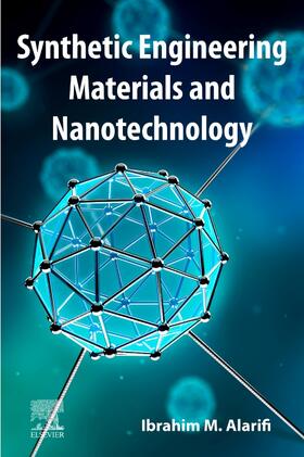 Alarifi | Alarifi, I: Synthetic Engineering Materials and Nanotechnolo | Buch | 978-0-12-824001-4 | sack.de