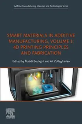 Bodaghi BSc / Bodaghi / Zolfagharian BSc |  Smart Materials in Additive Manufacturing, volume 1: 4D Printing Principles and Fabrication | eBook | Sack Fachmedien
